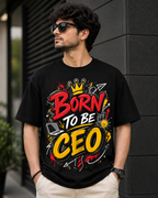 Born To Be CEO Graphic Printed T-Shirt – Premium Streetwear